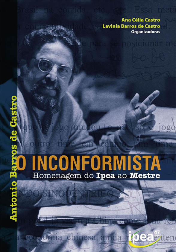 Antonio Barros de Castro, o inconformista: homenagem do Ipea ao Mestre